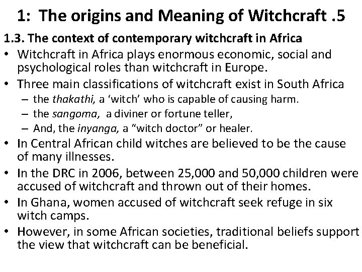 1: The origins and Meaning of Witchcraft. 5 1. 3. The context of contemporary