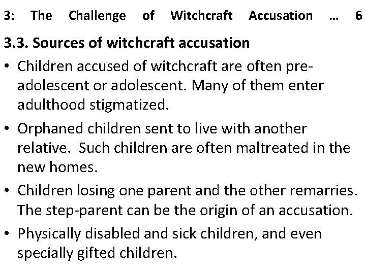 3: The Challenge of Witchcraft Accusation … 6 3. 3. Sources of witchcraft accusation