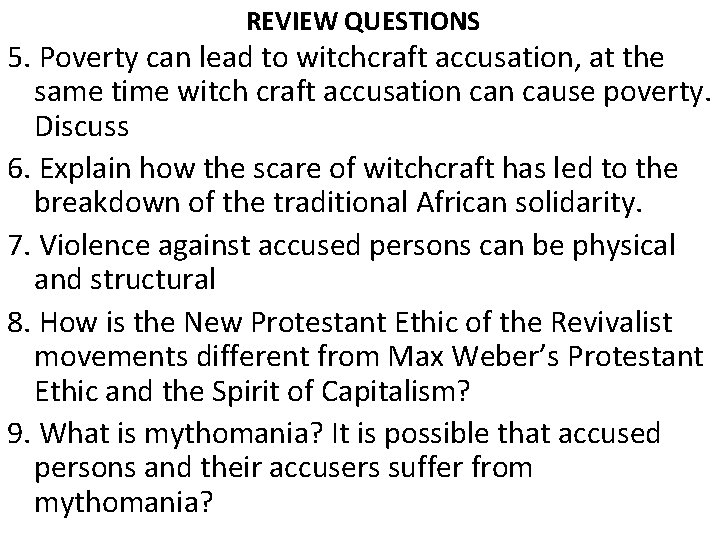 REVIEW QUESTIONS 5. Poverty can lead to witchcraft accusation, at the same time witch