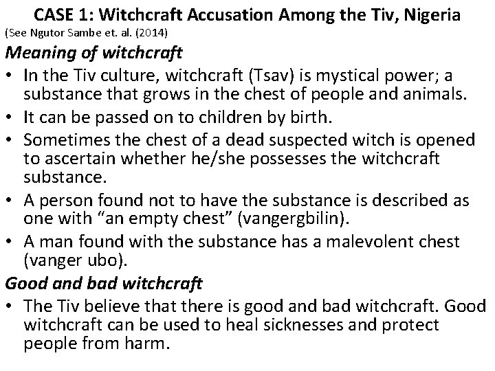 CASE 1: Witchcraft Accusation Among the Tiv, Nigeria (See Ngutor Sambe et. al. (2014)