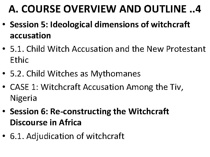 A. COURSE OVERVIEW AND OUTLINE. . 4 • Session 5: Ideological dimensions of witchcraft