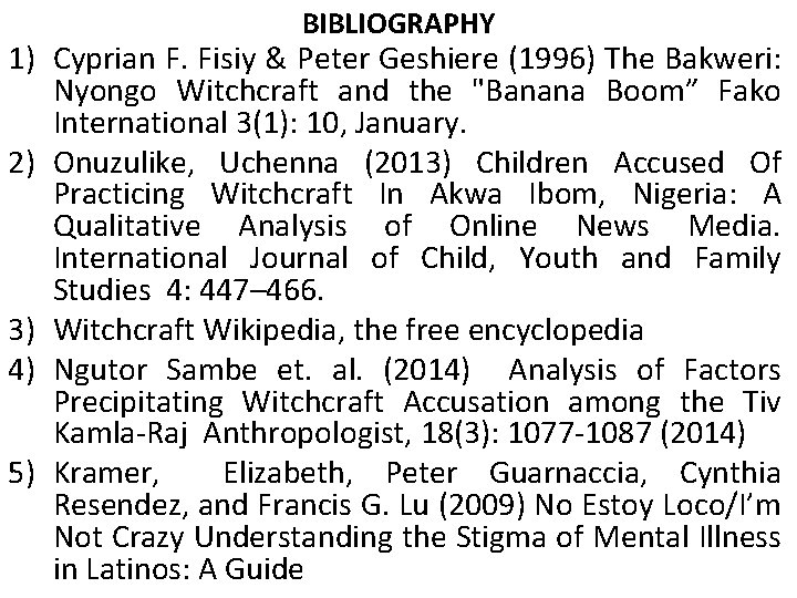BIBLIOGRAPHY 1) Cyprian F. Fisiy & Peter Geshiere (1996) The Bakweri: Nyongo Witchcraft and