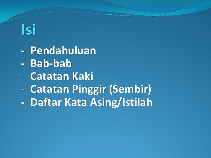 Isi - Pendahuluan Bab-bab Catatan Kaki Catatan Pinggir (Sembir) Daftar Kata Asing/Istilah 