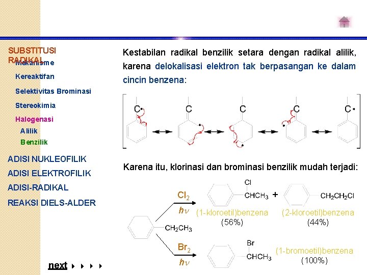 SUBSTITUSI RADIKAL Mekanisme Kereaktifan Kestabilan radikal benzilik setara dengan radikal alilik, karena delokalisasi elektron