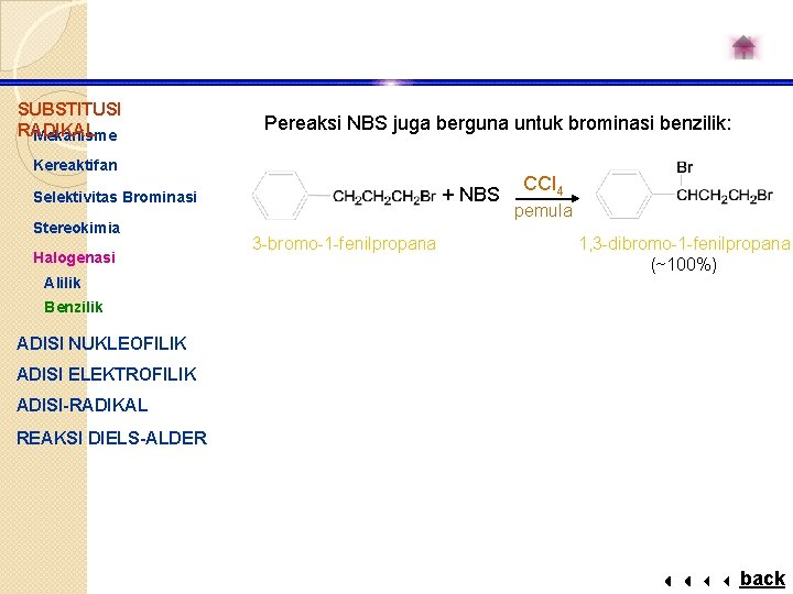 SUBSTITUSI RADIKAL Mekanisme Pereaksi NBS juga berguna untuk brominasi benzilik: Kereaktifan + NBS Selektivitas