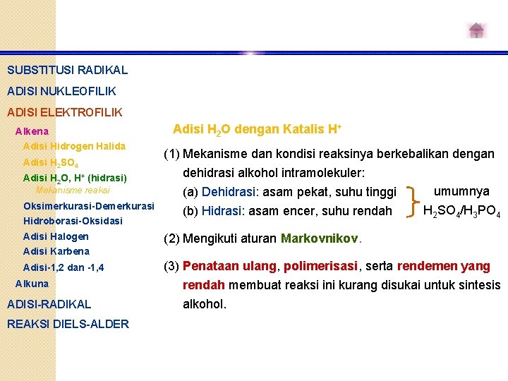 SUBSTITUSI RADIKAL ADISI NUKLEOFILIK ADISI ELEKTROFILIK Alkena Adisi Hidrogen Halida Adisi H 2 SO