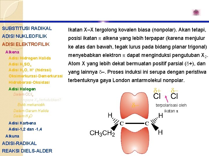 SUBSTITUSI RADIKAL Ikatan X–X tergolong kovalen biasa (nonpolar). Akan tetapi, ADISI NUKLEOFILIK posisi ikatan