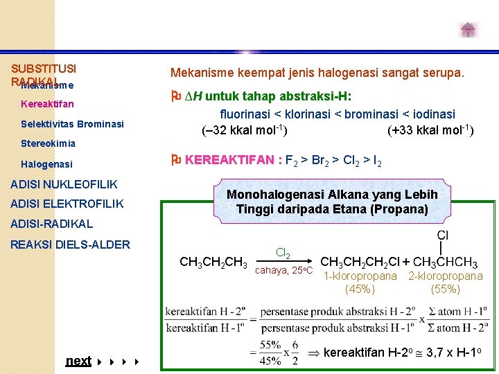 SUBSTITUSI RADIKAL Mekanisme Kereaktifan Selektivitas Brominasi Mekanisme keempat jenis halogenasi sangat serupa. ∆H untuk