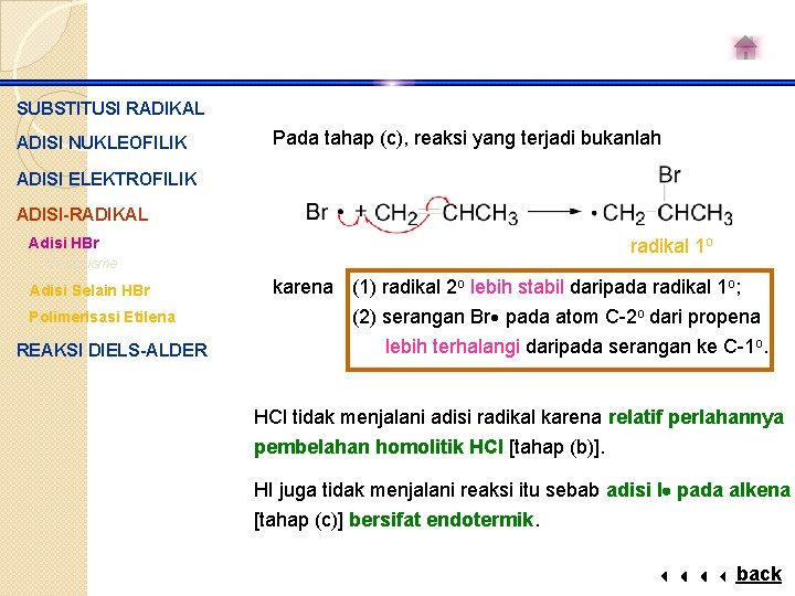 SUBSTITUSI RADIKAL ADISI NUKLEOFILIK Pada tahap (c), reaksi yang terjadi bukanlah ADISI ELEKTROFILIK ADISI-RADIKAL