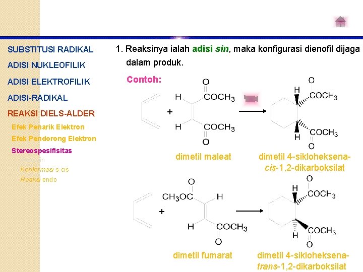SUBSTITUSI RADIKAL 1. Reaksinya ialah adisi sin, maka konfigurasi dienofil dijaga ADISI NUKLEOFILIK dalam