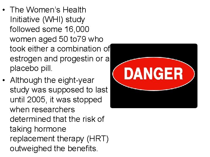  • The Women’s Health Initiative (WHI) study followed some 16, 000 women aged