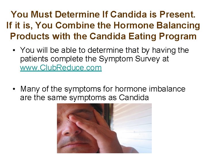 You Must Determine If Candida is Present. If it is, You Combine the Hormone