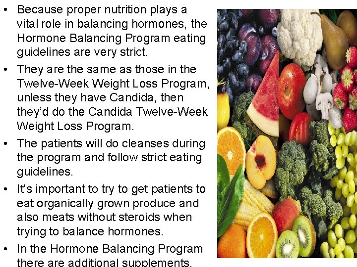  • Because proper nutrition plays a vital role in balancing hormones, the Hormone