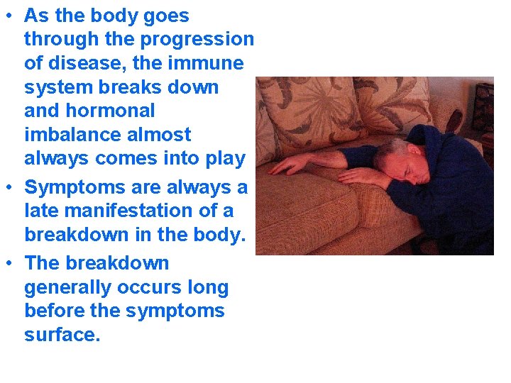  • As the body goes through the progression of disease, the immune system