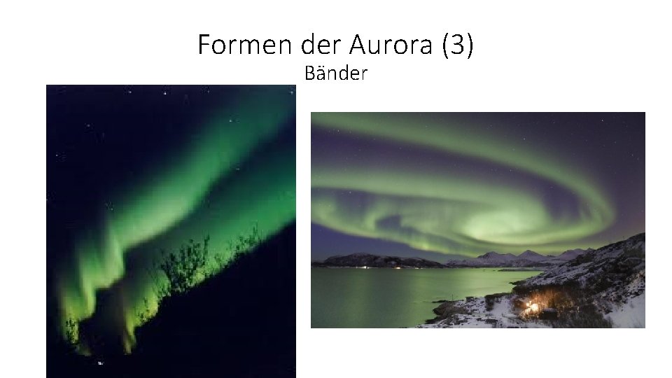 Formen der Aurora (3) Bänder 