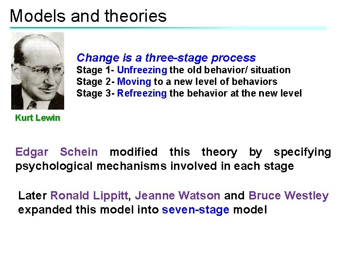 Models and theories Change is a three-stage process Stage 1 - Unfreezing the old
