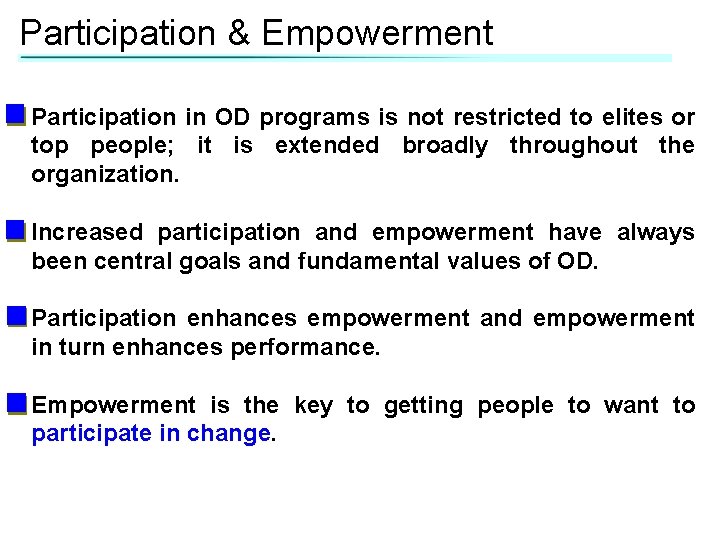 Participation & Empowerment Participation in OD programs is not restricted to elites or top