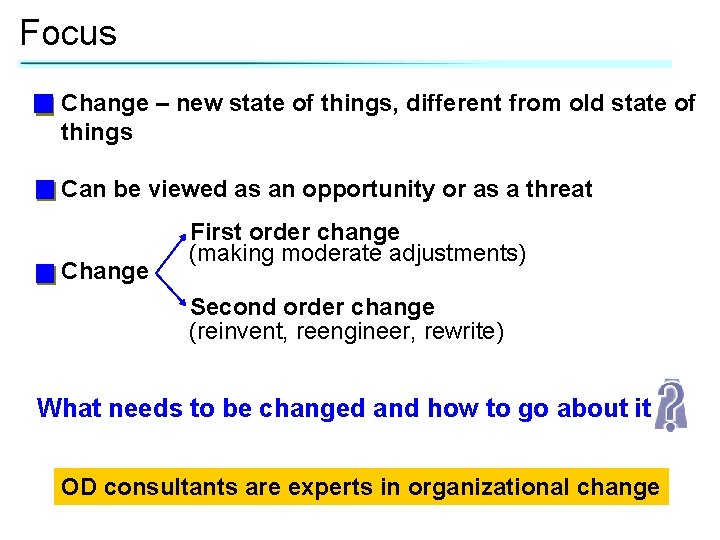 Focus Change – new state of things, different from old state of things Can