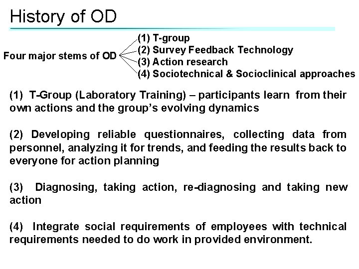 History of OD Four major stems of OD (1) T-group (2) Survey Feedback Technology
