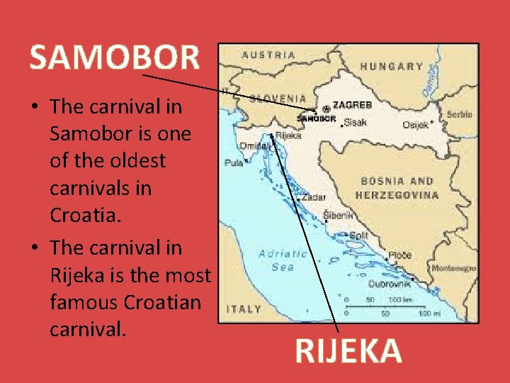 SAMOBOR • The carnival in Samobor is one of the oldest carnivals in Croatia.