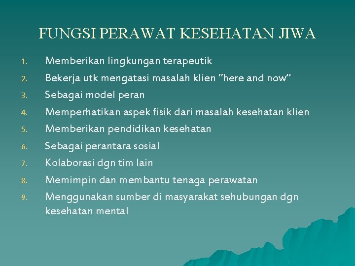 FUNGSI PERAWAT KESEHATAN JIWA 1. 2. 3. 4. 5. 6. 7. 8. 9. Memberikan