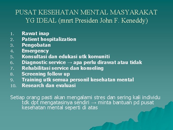PUSAT KESEHATAN MENTAL MASYARAKAT YG IDEAL (mnrt Presiden John F. Keneddy) 1. 2. 3.