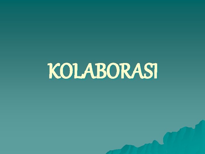 KOLABORASI 