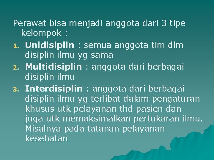 Perawat bisa menjadi anggota dari 3 tipe kelompok : 1. Unidisiplin : semua anggota