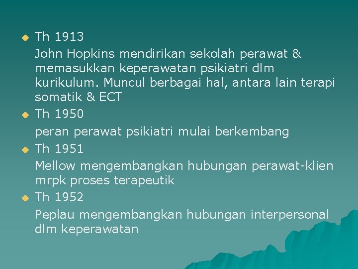 u u Th 1913 John Hopkins mendirikan sekolah perawat & memasukkan keperawatan psikiatri dlm