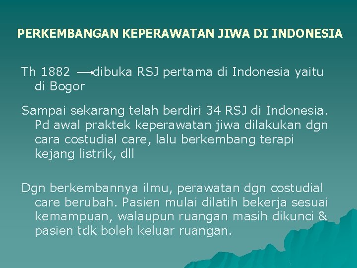 PERKEMBANGAN KEPERAWATAN JIWA DI INDONESIA Th 1882 dibuka RSJ pertama di Indonesia yaitu di