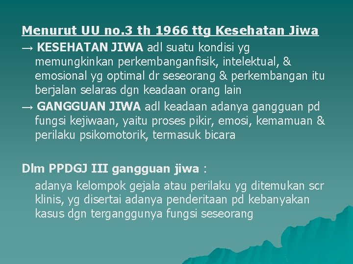 Menurut UU no. 3 th 1966 ttg Kesehatan Jiwa → KESEHATAN JIWA adl suatu