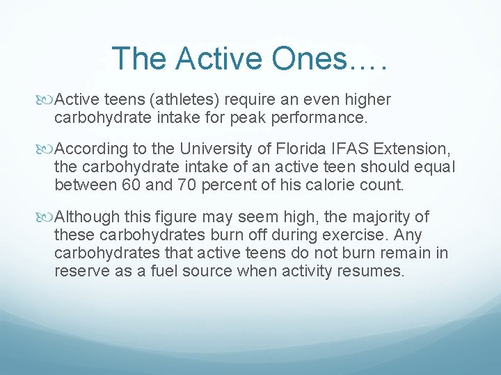 The Active Ones…. Active teens (athletes) require an even higher carbohydrate intake for peak