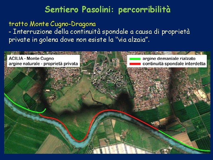 Sentiero Pasolini: percorribilità tratto Monte Cugno-Dragona - Interruzione della continuità spondale a causa di