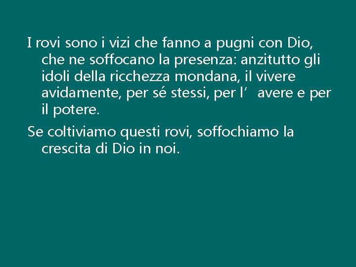 I rovi sono i vizi che fanno a pugni con Dio, che ne soffocano