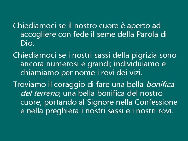 Chiediamoci se il nostro cuore è aperto ad accogliere con fede il seme della