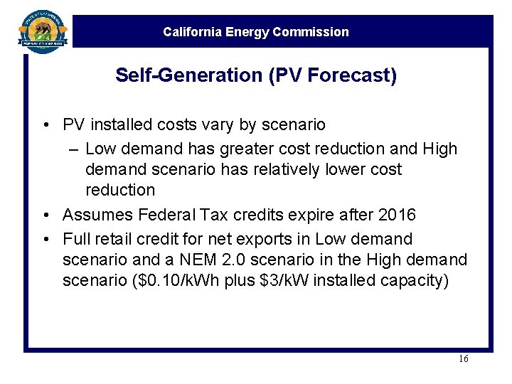 California Energy Commission Self-Generation (PV Forecast) • PV installed costs vary by scenario –