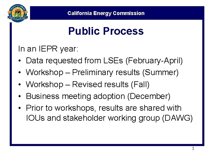 California Energy Commission Public Process In an IEPR year: • Data requested from LSEs