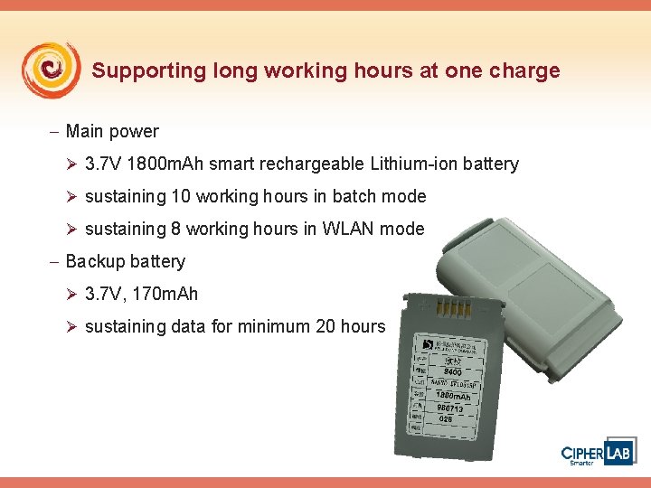 Supporting long working hours at one charge - Main power Ø 3. 7 V