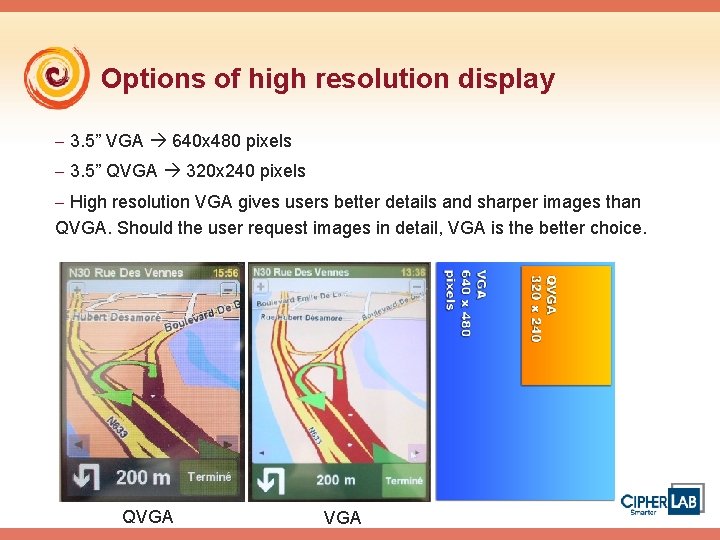 Options of high resolution display - 3. 5” VGA 640 x 480 pixels -