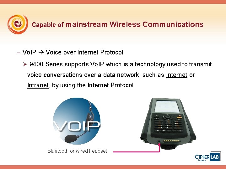 Capable of mainstream Wireless Communications - Vo. IP Voice over Internet Protocol Ø 9400