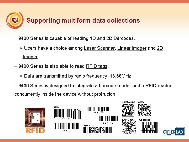 Supporting multiform data collections - 9400 Series is capable of reading 1 D and