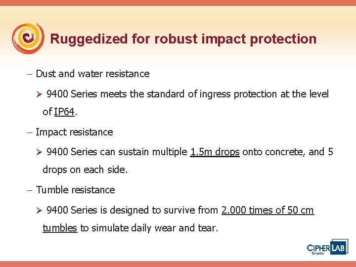 Ruggedized for robust impact protection - Dust and water resistance Ø 9400 Series meets