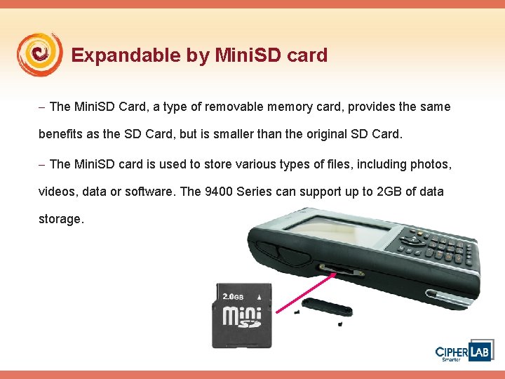 Expandable by Mini. SD card - The Mini. SD Card, a type of removable