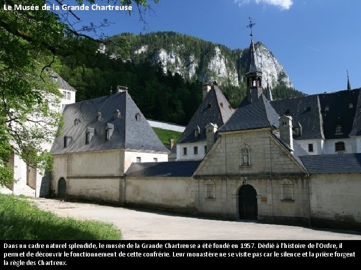 Le Musée de la Grande Chartreuse Dans un cadre naturel splendide, le musée de