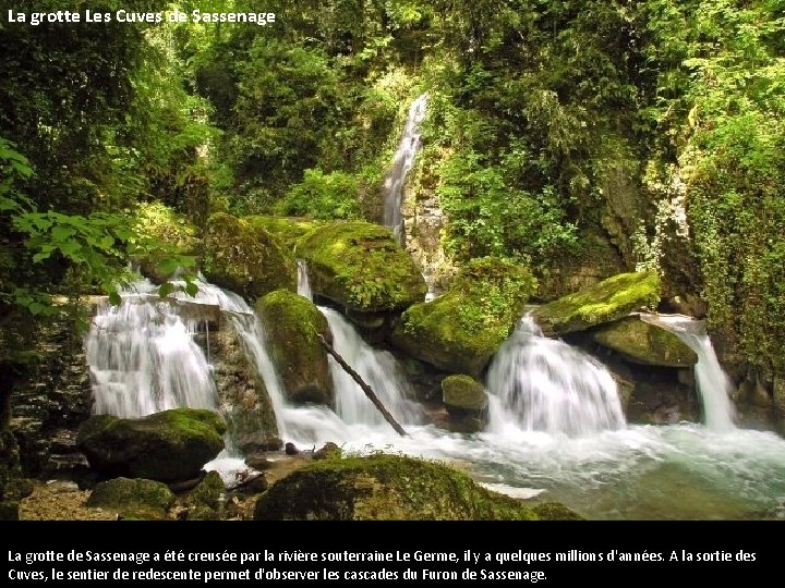 La grotte Les Cuves de Sassenage La grotte de Sassenage a été creusée par