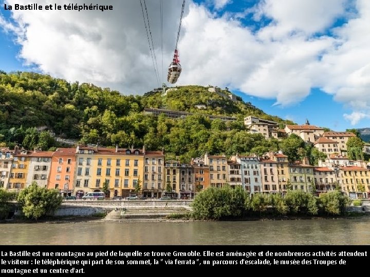 La Bastille et le téléphérique La Bastille est une montagne au pied de laquelle