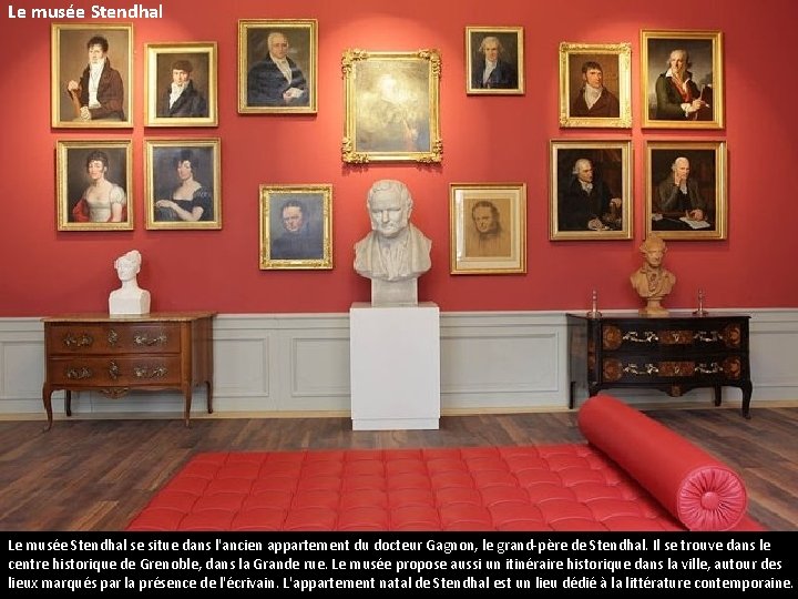 Le musée Stendhal se situe dans l'ancien appartement du docteur Gagnon, le grand-père de