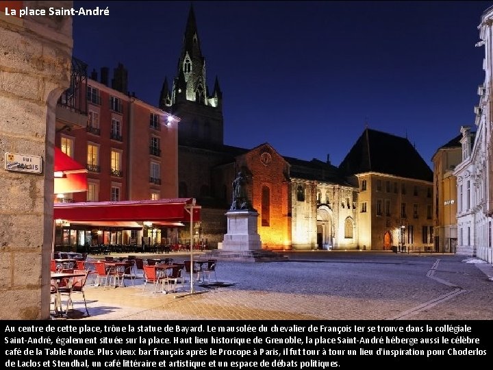 La place Saint-André Au centre de cette place, trône la statue de Bayard. Le