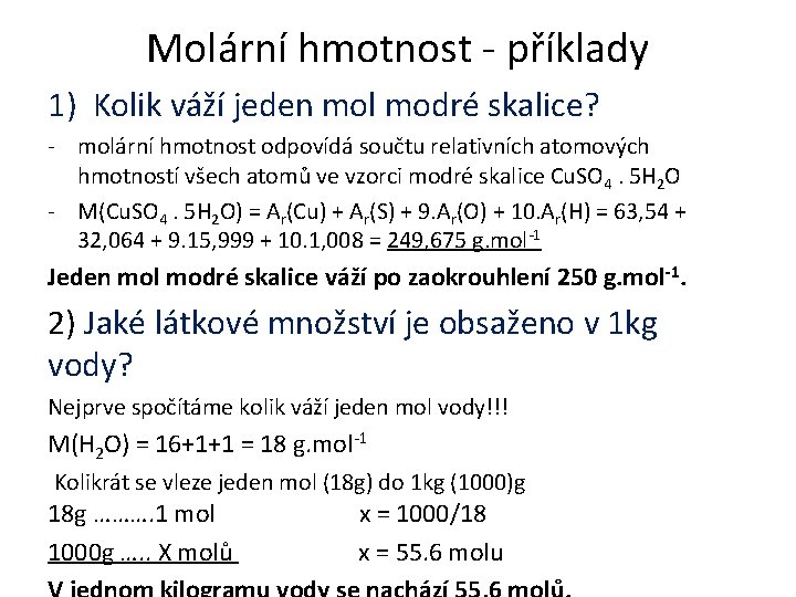 Molární hmotnost - příklady 1) Kolik váží jeden mol modré skalice? - molární hmotnost