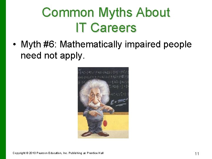 Common Myths About IT Careers • Myth #6: Mathematically impaired people need not apply.